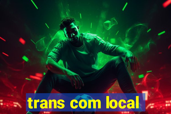 trans com local